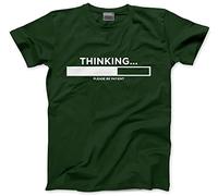 HotScamp Thinking Please Be Patient - Mens and Youth Unisex T-Shirt - Funny Slogan Sarcastic Teen Dad Joke XL Bottle Green