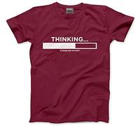 HotScamp Thinking Please Be Patient - Mens and Youth Unisex T-Shirt - Funny Slogan Sarcastic Teen Dad Joke S Maroon