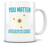 HotScamp You Matter Unless Energy - Mug for Tea Coffee - Scientist Physics Chemistry One Size White