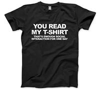 HotScamp You Read My Shirt That's Enough Social Interaction for One Day Men's Unisex T-Shirt - Black X-Large
