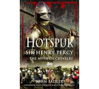 Hotspur: Sir Henry Percy and the Myth of Chivalry