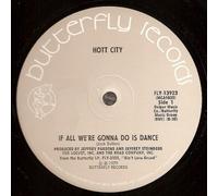 Hott City - If All We're Gonna Do Is Dance / I Took His Money