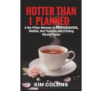 HOTTER THAN I PLANNED: A No-Filter Memoir of Menopause, Midlife, Hot Flashes and Finding Myself Again