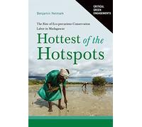 Hottest of the Hotspots: The Rise of Eco-precarious Conservation Labor in Madagascar (Critical Green Engagements: Investigating the Green Economy and its Alternatives)