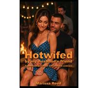 Hotwifed By My Husband's Friend: A spellbinding story of initiation and embrace (Marissa Reed's novels)
