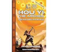 Hou Yi the Archer: A Story in Easy Chinese, Pinyin and English (Heroes of Ancient China)