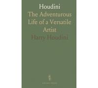 Houdini: The Adventurous Life of a Versatile Artist