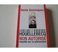 Houellebecq non autorise: Enquête sur un phénomène