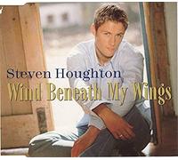 Houghton Steven - Wind Beneath My Wings / First Time Ever I Saw Your Face