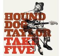 Hound Dog Taylor - Take Five [10" VINYL]