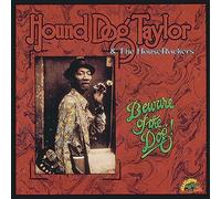 Hound Dog Taylor & The Houserockers - Beware Of The Dog