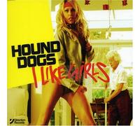 Hound Dogs - I Like Girls [2 Track CD]