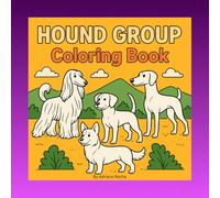 Hound Group Coloring Book: Cute Hound Dog Coloring Book: Easy Bold-Line Pages Featuring All Hound Breeds, Fun Learning Book for Kids, Families & Dog Enthusiasts