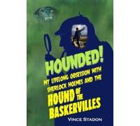 Hounded : My lifelong obsession with Sherlock Holmes And The Hound of The Baskervilles