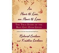 Hour to Live, an Hour to Love: The True Story of the Best Gift Ever Given
