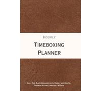 Hourly Timeboxing Planner: Daily Time Block Organizer with Weekly and Monthly Priorities Setting | Undated | 90 days