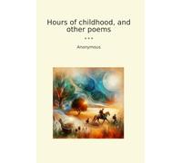 Hours of childhood, and other poems (Classic Books)