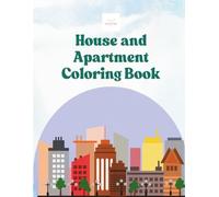 House & Apartment Coloring Book for All Ages: Explore Modern Architectural Magical Homes and City Spaces Through Coloring