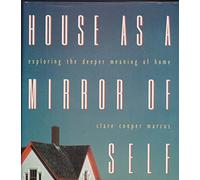 House as Mirror of Self: Exploring the Deeper Meaning of Home