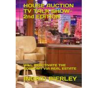 HOUSE AUCTION TV TALK SHOW- 2nd EDITION: WILL REACTIVATE THE ECONOMY VIA REAL ESTATE