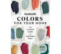 House Beautiful Colors for Your Home: The Ultimate Guide to Choosing Paint