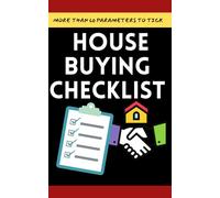 House Buying Checklist: Buy the House That Ticks All the Boxes: Your Guide to Buying a House