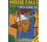 House Call: A Doctor's Journey from the Delivery Room to Congress- An Insider View on What Should We Expect From ObamaCare and What We Can Do About ... We Can All Heal the World One Visit at a Time