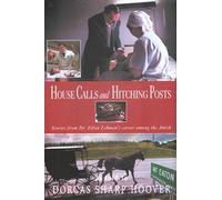 House Calls and Hitching Posts: Stories from Dr. Elton Lehman's Career among the Amish