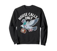 HOUSE CALLS ONLY Funny Doctor Nurse Medical Pigeon Bird Sweatshirt