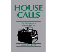 House Calls: The Memoirs of a Country Doctor