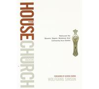 House Church Book The HB: Rediscover the Dynamic, Organic, Relational, Viral Community Jesus Started