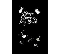 House Cleaners Log Book: Fun Easy to use Checklist for the Professional or Perfect for Home and Whole Family.
