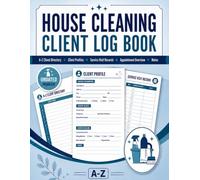 House Cleaning Client Log Book: An Undated Client & Appointment Organizer for Contact Details, Cleaning Services, Service Visits, Payments & Notes