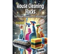 House Cleaning Hacks: For those who hate cleaning house!