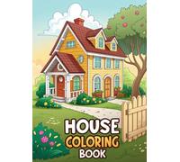House Coloring Book - 30 Pages of Building Art: Creative House Coloring Fun for Kids and Adults | Relaxing Architectural Designs and Building Art (Coloring Books)