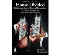 House Divided: Bridging the Gap in Reformed Eschatology by David A Green (2014-01-13)