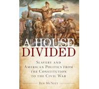 House Divided: Slavery and American Politics from the Constitution to the Civil War