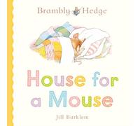 House for a Mouse: A beautiful board book from the creator of Brambly Hedge