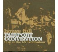 House Full: Fairport Convention Live at the LA Troubadour (2002-01-01)