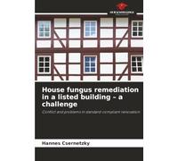 House fungus remediation in a listed building - a challenge: Conflict and problems in standard-compliant renovation
