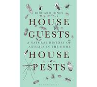 House Guests, House Pests: A Natural History of Animals in the Home