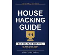 House Hacking Guide 2026, The Property Playbook Series: Step by Step from Property Selection and Loan Programs to Tenant Management and Cash Flow, ... (The Property Playbook for Investors)
