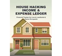 House Hacking Income & Expense Ledger: Financial Tracker for Live-In Landlords & Owner-Occupants