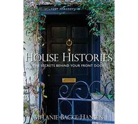 House Histories: The Secrets Behind Your Front Door