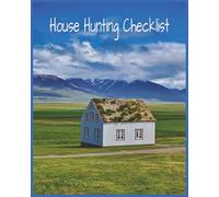 House Hunting Checklist: Property Viewing Organizer | Home Buying Planner, and Real Estate Notebook to Compare and Track Your Dream Home (8 x 10 in, 110 Pages)