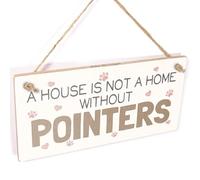 House Is Not a Home Without Pointers Hanging Sign - Dog Lover Plaque