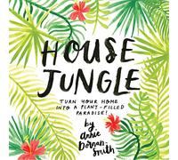 House Jungle: Turn Your Home into a Plant-Filled Paradise!