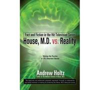 [(House M.D. vs. Reality: Fact and Fiction in the Hit Television Series)] [Author: Andrew Holtz] published on (March, 2011)