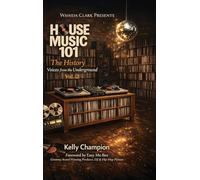 House Music 101 THE HISTORY: Volume II: An Oral Archive of the Architects