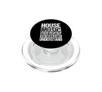 HOUSE MUSIC SLOGAN IF I HAVE TO EXPLAIN IT YOU WOULD NOT UND PopSockets PopGrip for MagSafe